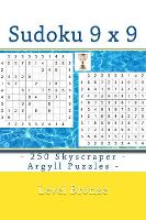 Sudoku 9 x 9 - 250 Skyscraper - Argyll Puzzles - Level Bronze: 9 x 9 PITSTOP Vol. 103 I ask to give a review and your advice (Paperback)