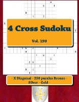 4 Cross Sudoku - X Diagonal - 250 puzzles Bronze - Silver - Gold - Vol. 190: 9 x 9 PITSTOP. The best sudoku for you. (Paperback)