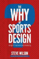 The Why of Sports Design: Design Principles in Sports Marketing - Why 1 (Paperback)