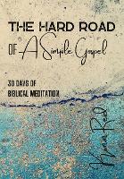 The Hard Road of a Simple Gospel (Paperback)