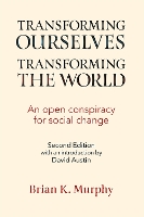 Transforming the World, Transforming Ourselves: An Open Conspiracy for Social Change (Paperback)