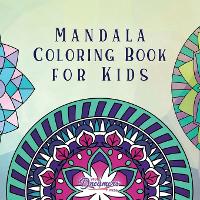 Mandala Coloring Book for Kids: Childrens Coloring Book with Fun, Easy, and Relaxing Mandalas for Boys, Girls, and Beginners - Coloring Books for Kids 2 (Paperback)
