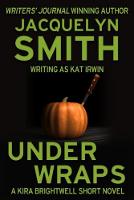 Under Wraps: A Kira Brightwell Short Novel - Kira Brightwell Mysteries (Paperback)