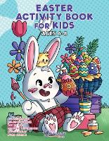 Easter Activity Book for Kids Ages 6-8: Easter Coloring Book, Dot to Dot, Maze Book, Kid Games, and Kids Activities - Fun Activities for Kids 2 (Paperback)