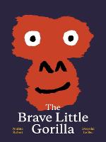 The Brave Little Gorilla (Hardback)