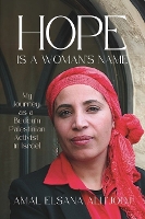 Hope Is a Woman's Name: My Journey as a Bedouin Palestinian Activist in Israel (Paperback)