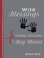 Wild Blessings: Daily Devotions for Boy Moms (Paperback)