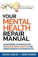 Your Mental Health Repair Manual: An Empowering, No-Nonsense Guide to Navigating Mental Health Care and Finding Treatments That Work for You (Paperback)