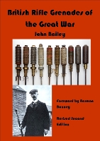BRITISH RIFLE GRENADES OF THE GREAT WAR: REVISED SECOND EDITION (Paperback)