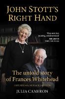 John Stott's Right Hand: The untold story of Frances Whitehead - Four unique angles on John Stott's ministry 2 (Paperback)
