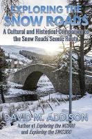 Exploring the Snow Roads: A Cultural and Historical Companion to the Snow Roads Scenic Route (Paperback)