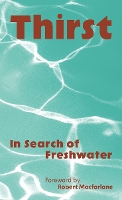 Thirst: In Search of Freshwater (Paperback)