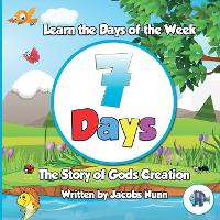 7 Days - The Story of Gods Creation: Learn the Days of the Week - Little Fishes Sunday School 1 (Paperback)