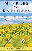 Nipples To Kneecaps: To Die Or Not To Die With Cancer (Paperback)