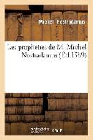 Les Prophï¿½ties de M. Michel Nostradamus, (ï¿½d.1589) - Philosophie (Paperback)