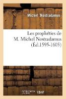 Les Propheties de M. Michel Nostradamus (Ed.1595-1605) - Philosophie (Paperback)