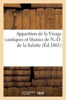 Apparition de la Vierge Cantiques Et Litanies de N.-D. de la Salette Et Certificat - Religion (Paperback)