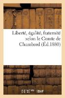 Libertï¿½, ï¿½galitï¿½, Fraternitï¿½ Selon Le Cte de Chambord - Religion (Paperback)