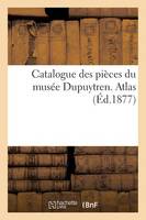Catalogue Des Piï¿½ces Du Musï¿½e Dupuytren. Atlas, 2 - Sciences (Paperback)