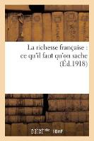 La Richesse Franï¿½aise: Ce Qu'il Faut Qu'on Sache - Sciences Sociales (Paperback)