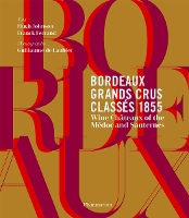 Bordeaux Grands Crus Classés 1855: Wine Château of the Médoc and Sauternes (Hardback)