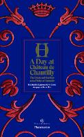 A Day at Château de Chantilly: The Estate and Gardens of the Duke of Aumale - A Day at (Hardback)