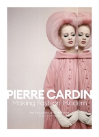 Pierre Cardin: Making Fashion Modern (Hardback)