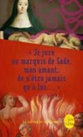 Je Jure Au Marquis De Sade, Mon Amant, De N'Etre Jamais Qu'a Lui... (Paperback)