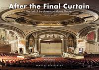 After the Final Curtain: The Fall of the American Movie Theater (Hardback)