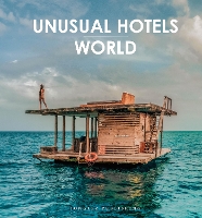 Unusual Hotels of the World: 50 unique hotels from around the World - Jonglez Photographic Journeys (Hardback)