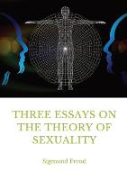 Three Essays on the Theory of Sexuality: A 1905 work by Sigmund Freud, the founder of psychoanalysis, in which the author advances his theory of sexuality, in particular its relation to childhood. (Paperback)