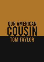 Our American Cousin: A three-act play written by English playwright Tom Taylor (Paperback)