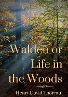 Walden or Life in the Woods: a book by transcendentalist Henry David Thoreau (Paperback)
