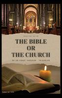 The Bible or the Church: Annotated Edition (Hardback)