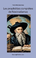 Les prophéties complètes de Nostradamus (Paperback)