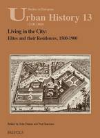 Living in the City: Elites and Their Residences, 1500-1900 (Paperback)