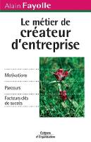 Le métier de créateur d'entreprise: Motivations. Parcours. Facteurs clés de succès (Paperback)
