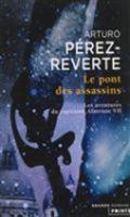 Les aventures du capitaine Alatriste 7/Le pont des assassins (Paperback)