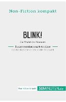Blink! Zusammenfassung & Analyse des Bestsellers von Malcolm Gladwell: Die Macht des Moments (Paperback)