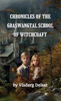 Chronicles of the Graswangtal School of Witchcraft (Hardback)