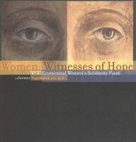 Women, Witnesses of Hope: WCC Ecumenical Women's Solidarity Fund in Former Yugoslavia 1993-2003 (Paperback)