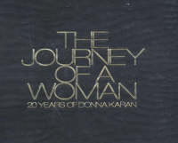 The Journey of a Woman: 20 Years of Donna Karan (Hardback)