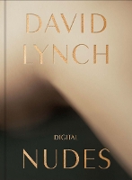 David Lynch, Digital Nudes (Hardback)