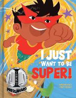 I Just Want to Be Super! (Hardback)
