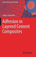 Adhesion in Layered Cement Composites - Advanced Structured Materials (Hardback)