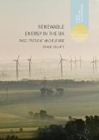 Renewable Energy in the UK: Past, Present and Future - Energy, Climate and the Environment (Hardback)