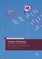 Canada–US Relations: Sovereignty or Shared Institutions? - Canada and International Affairs (Hardback)
