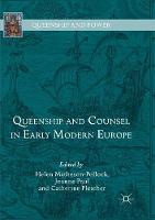 Queenship and Counsel in Early Modern Europe - Queenship and Power (Paperback)