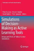 Simulations of Decision-Making as Active Learning Tools: Design and Effects of Political Science Simulations - Professional and Practice-based Learning 22 (Paperback)