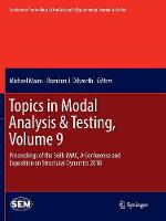 Topics in Modal Analysis & Testing, Volume 9: Proceedings of the 36th IMAC, A Conference and Exposition on Structural Dynamics 2018 - Conference Proceedings of the Society for Experimental Mechanics Series (Paperback)